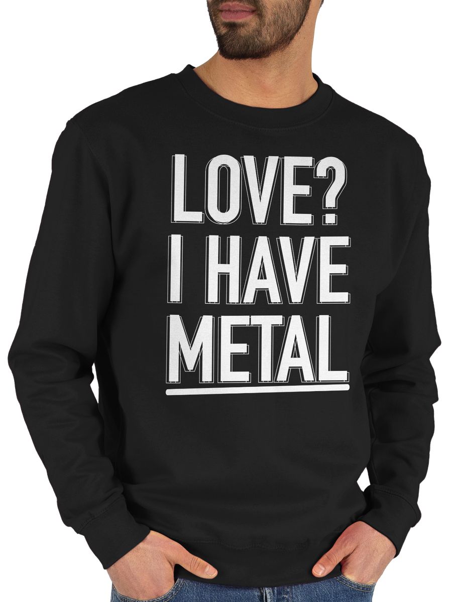 Love? I have Metal