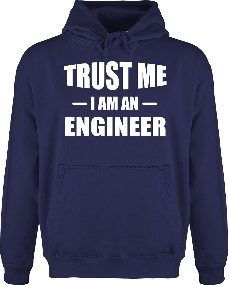 Trust me i am an Engineer