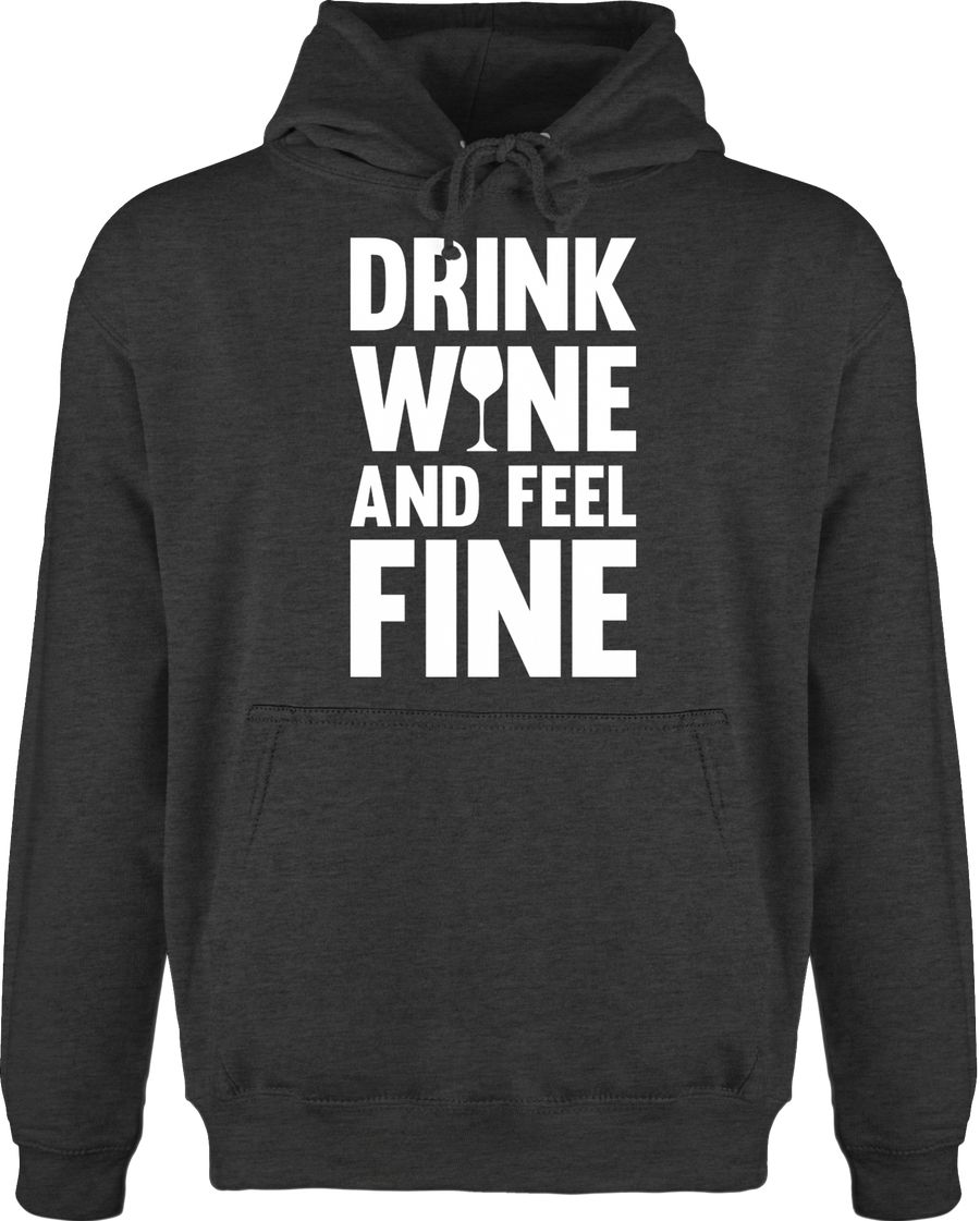 Drink wine and feel fine weiß