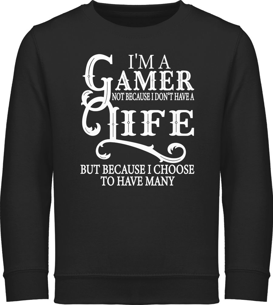 I'm a gamer not because I don't have a life but because I choose to have many - weiß